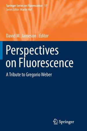 Perspectives on Fluorescence: A Tribute to Gregorio Weber de David M. Jameson