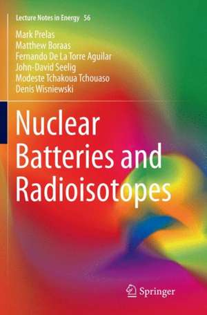 Nuclear Batteries and Radioisotopes de Mark Prelas