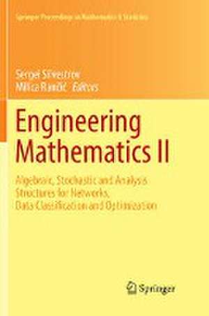 Engineering Mathematics II: Algebraic, Stochastic and Analysis Structures for Networks, Data Classification and Optimization de Sergei Silvestrov