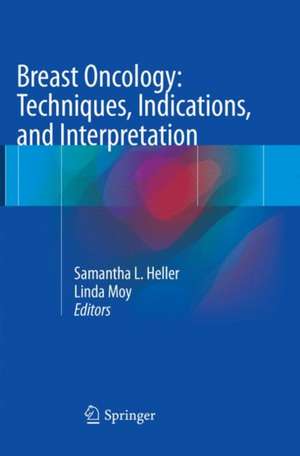 Breast Oncology: Techniques, Indications, and Interpretation de Samantha L. Heller