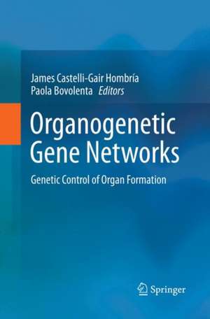 Organogenetic Gene Networks: Genetic Control of Organ Formation de James Castelli-Gair Hombría