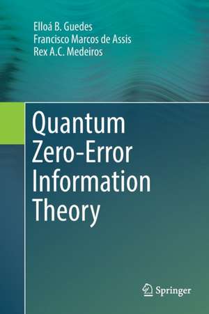 Quantum Zero-Error Information Theory de Elloá B. Guedes