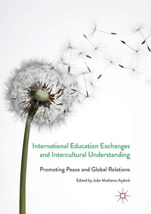 International Education Exchanges and Intercultural Understanding de Julie Mathews-Aydinli