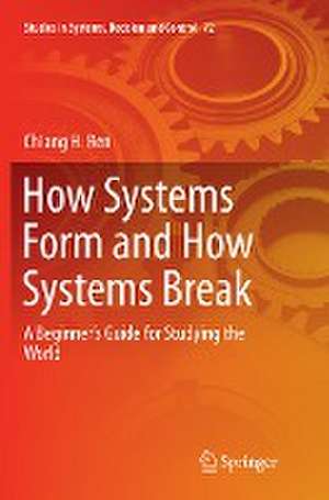 How Systems Form and How Systems Break: A Beginner’s Guide for Studying the World de Chiang H. Ren