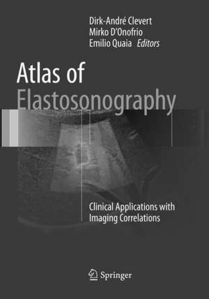 Atlas of Elastosonography: Clinical Applications with Imaging Correlations de Dirk-André Clevert