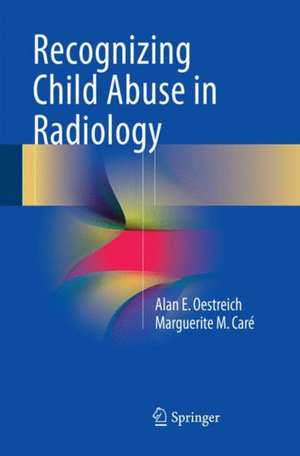 Recognizing Child Abuse in Radiology de Alan E. Oestreich