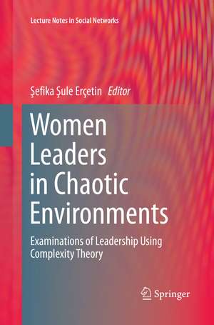 Women Leaders in Chaotic Environments: Examinations of Leadership Using Complexity Theory de Şefika Şule Erçetin