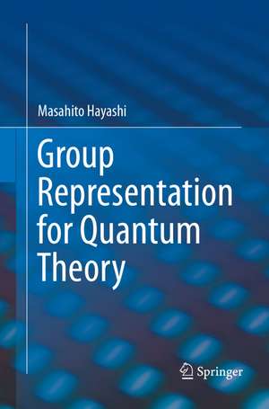 Group Representation for Quantum Theory de Masahito Hayashi