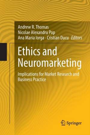 Ethics and Neuromarketing: Implications for Market Research and Business Practice de Andrew R. Thomas