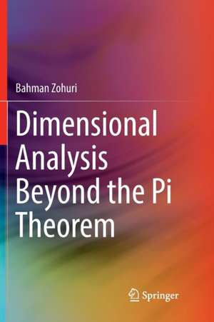 Dimensional Analysis Beyond the Pi Theorem de Bahman Zohuri