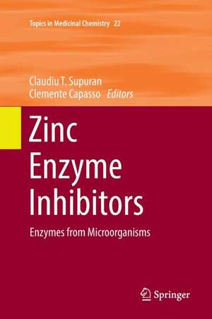 Zinc Enzyme Inhibitors: Enzymes from Microorganisms de Claudiu T. Supuran