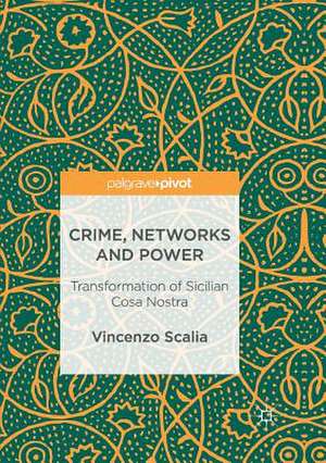 Crime, Networks and Power: Transformation of Sicilian Cosa Nostra de Vincenzo Scalia