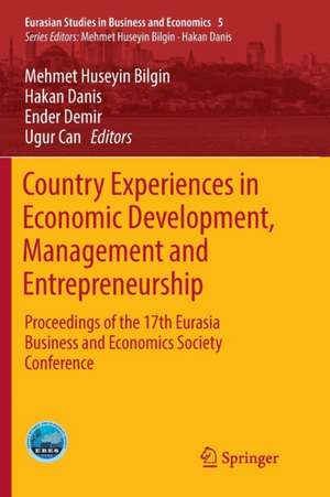 Country Experiences in Economic Development, Management and Entrepreneurship: Proceedings of the 17th Eurasia Business and Economics Society Conference de Mehmet Huseyin Bilgin