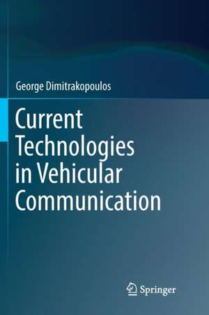 Current Technologies in Vehicular Communication de George Dimitrakopoulos