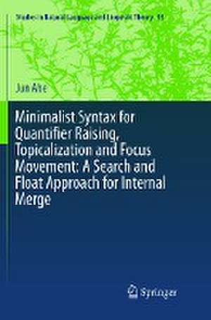 Minimalist Syntax for Quantifier Raising, Topicalization and Focus Movement: A Search and Float Approach for Internal Merge de Jun Abe