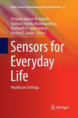 Sensors for Everyday Life: Healthcare Settings de Octavian Adrian Postolache