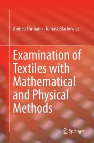 Examination of Textiles with Mathematical and Physical Methods de Andrea Ehrmann