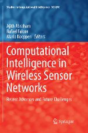 Computational Intelligence in Wireless Sensor Networks: Recent Advances and Future Challenges de Ajith Abraham