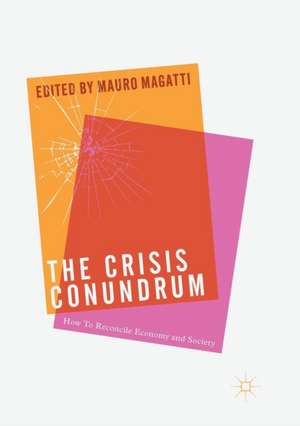 The Crisis Conundrum: How To Reconcile Economy And Society de Mauro Magatti