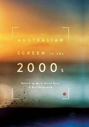 Australian Screen in the 2000s de Mark David Ryan