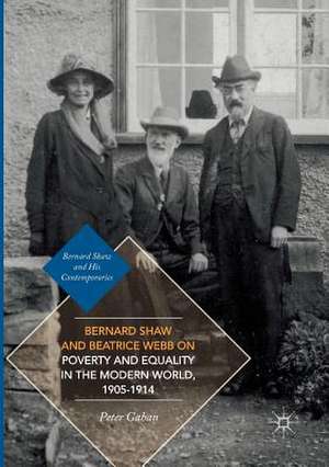 Bernard Shaw and Beatrice Webb on Poverty and Equality in the Modern World, 1905–1914 de Peter Gahan