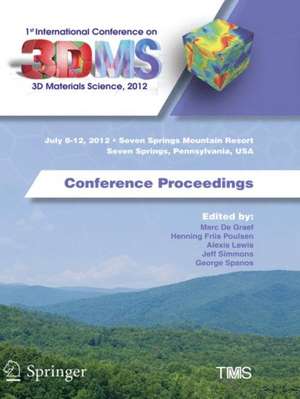 1st International Conference on 3D Materials Science, 2012: Conference Proceedings de Marc de Graef