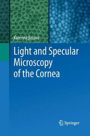 Light and Specular Microscopy of the Cornea de Katerina Jirsova