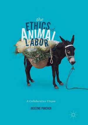 The Ethics of Animal Labor: A Collaborative Utopia de Jocelyne Porcher