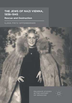 The Jews of Nazi Vienna, 1938-1945: Rescue and Destruction de Ilana Fritz Offenberger