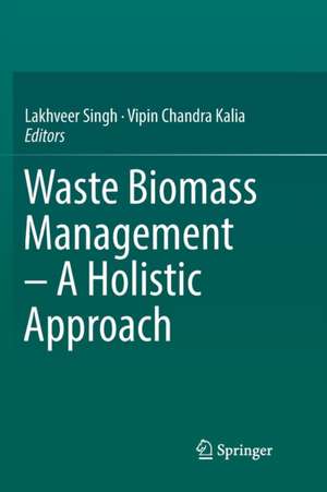 Waste Biomass Management – A Holistic Approach de Lakhveer Singh