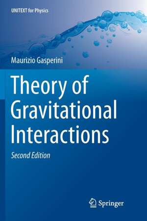 Theory of Gravitational Interactions de Maurizio Gasperini