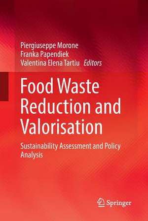 Food Waste Reduction and Valorisation: Sustainability Assessment and Policy Analysis de Piergiuseppe Morone