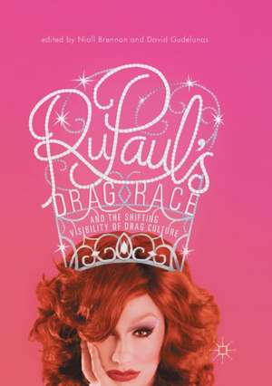 RuPaul’s Drag Race and the Shifting Visibility of Drag Culture: The Boundaries of Reality TV de Niall Brennan