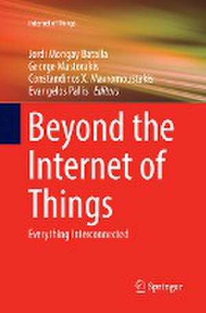 Beyond the Internet of Things: Everything Interconnected de Jordi Mongay Batalla