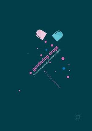 Gendering Drugs: Feminist Studies of Pharmaceuticals de Ericka Johnson