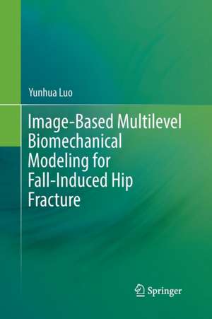 Image-Based Multilevel Biomechanical Modeling for Fall-Induced Hip Fracture de Yunhua Luo