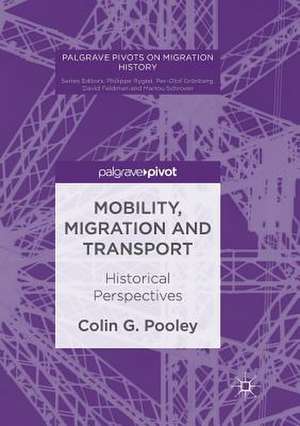 Mobility, Migration and Transport: Historical Perspectives de Colin G. Pooley