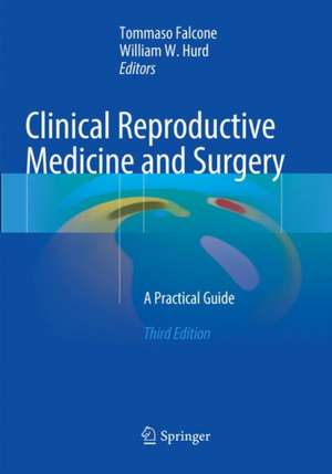 Clinical Reproductive Medicine and Surgery: A Practical Guide de Tommaso Falcone