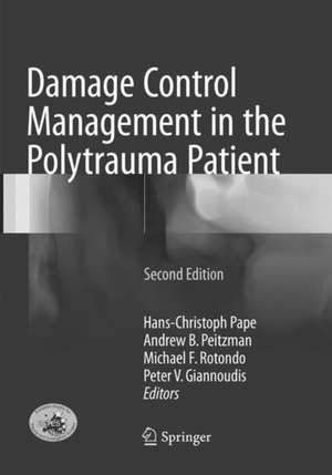 Damage Control Management in the Polytrauma Patient de Hans-Christoph Pape