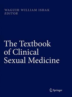 The Textbook of Clinical Sexual Medicine de Waguih William IsHak