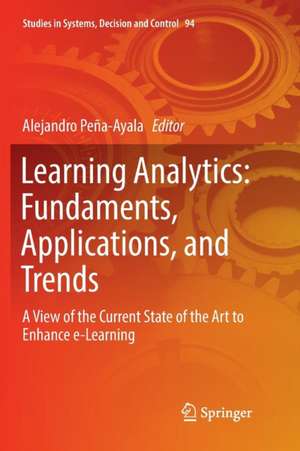 Learning Analytics: Fundaments, Applications, and Trends: A View of the Current State of the Art to Enhance e-Learning de Alejandro Peña-Ayala