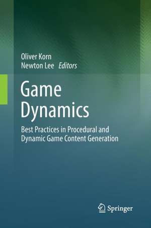 Game Dynamics: Best Practices in Procedural and Dynamic Game Content Generation de Oliver Korn