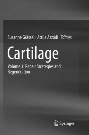 Cartilage: Volume 3: Repair Strategies and Regeneration de Susanne Grässel