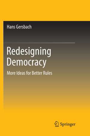 Redesigning Democracy: More Ideas for Better Rules de Hans Gersbach