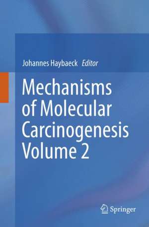 Mechanisms of Molecular Carcinogenesis – Volume 2 de Johannes Haybaeck