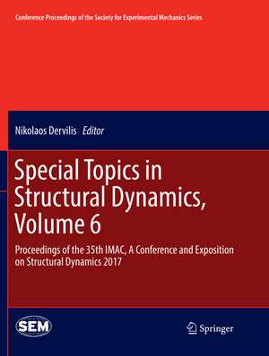 Special Topics in Structural Dynamics, Volume 6 de Nikolaos Dervilis