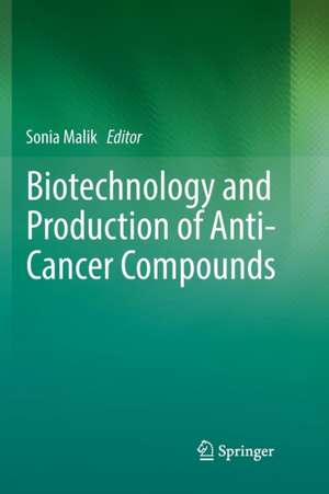 Biotechnology and Production of Anti-Cancer Compounds de Sonia Malik