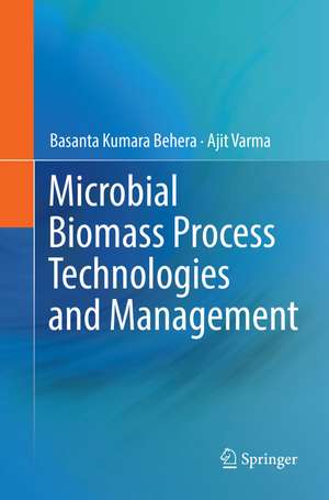 Microbial Biomass Process Technologies and Management de Basanta Kumara Behera
