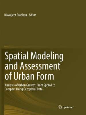 Spatial Modeling and Assessment of Urban Form: Analysis of Urban Growth: From Sprawl to Compact Using Geospatial Data de Biswajeet Pradhan