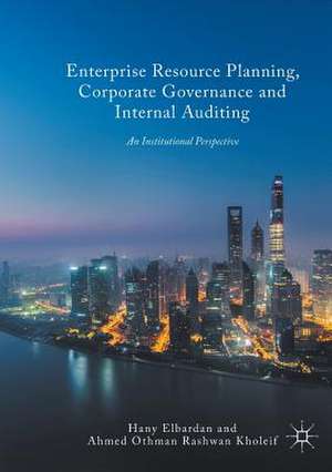 Enterprise Resource Planning, Corporate Governance and Internal Auditing: An Institutional Perspective de Hany Elbardan